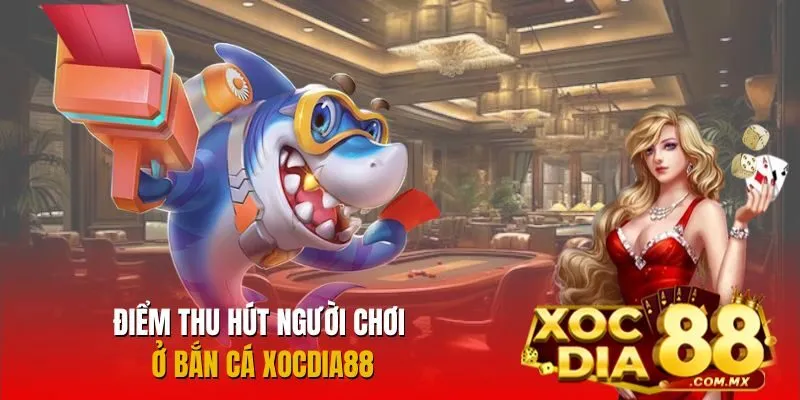 Ưu điểm nổi trội của bắn cá Ưu điểm nổi trội của bắn cá